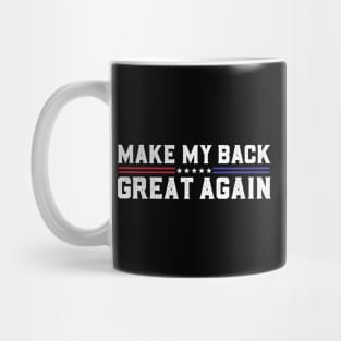 Make My Back Great Again Funny Broken Back Surgery Recovery Mug